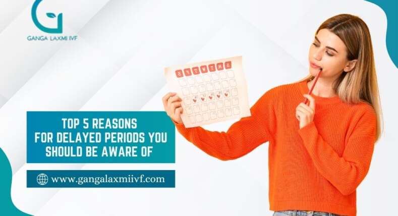 Top 5 Reasons for Delayed Periods You Should be Aware of