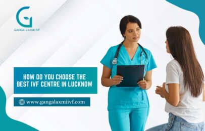 How to Choose the Best IVF Centre in Lucknow