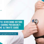 Genetic Screening Before and During Pregnancy: The Ultimate Guide